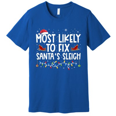 Most Likely To Fix SantaS Sleigh Family Christmas Pajama Cool Gift Premium T-Shirt