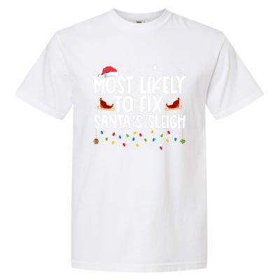 Most Likely To Fix SantaS Sleigh Family Christmas Pajama Cool Gift Garment-Dyed Heavyweight T-Shirt