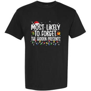 Most Likely To Forget The Hidden Presents Family Christmas Garment-Dyed Heavyweight T-Shirt