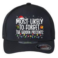 Most Likely To Forget The Hidden Presents Family Christmas Flexfit Unipanel Trucker Cap