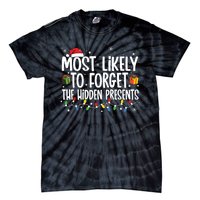 Most Likely To Forget The Hidden Presents Family Christmas Tie-Dye T-Shirt