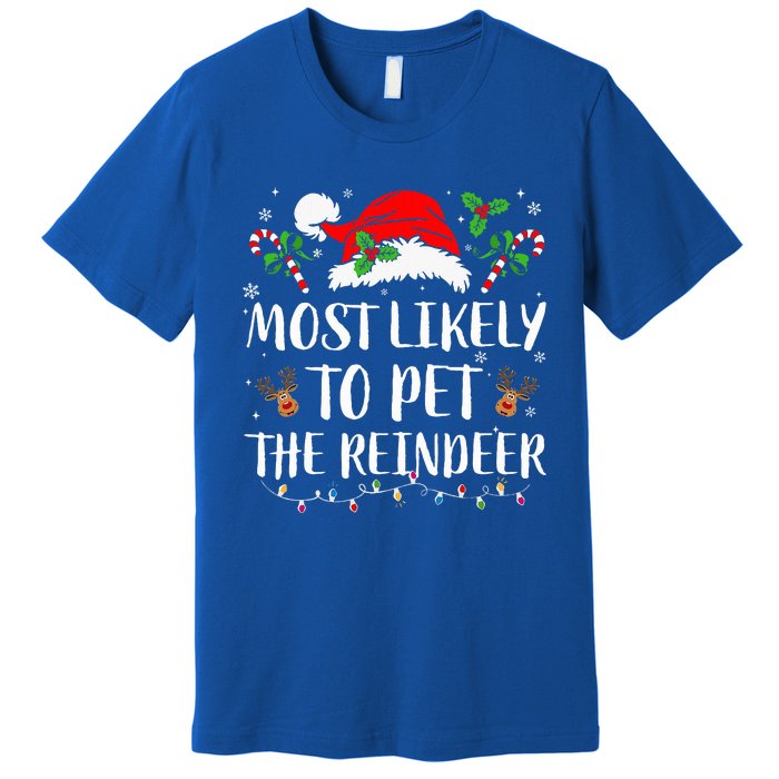 Most Likely To Pet The Reindeer Christmas Matching Family Premium T-Shirt