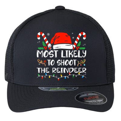 Most Likely To Shoot The Reindeer Funny Family Christmas Gift Flexfit Unipanel Trucker Cap