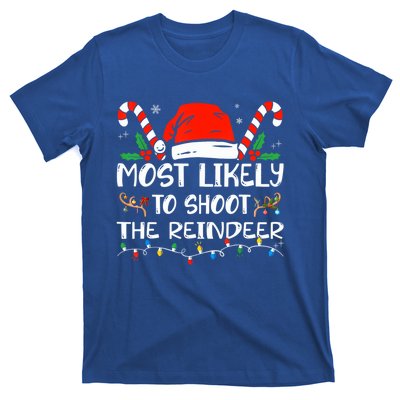 Most Likely To Shoot The Reindeer Funny Family Christmas Gift T-Shirt