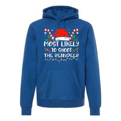 Most Likely To Shoot The Reindeer Funny Family Christmas Gift Premium Hoodie