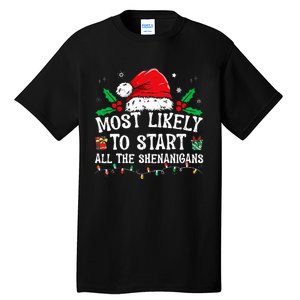 Most Likely To Start All The Shenanigans Family Xmas Holiday Tall T-Shirt