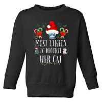 Most Likely To Decorate Her Cat Funny Family Christmas Cat Toddler Sweatshirt