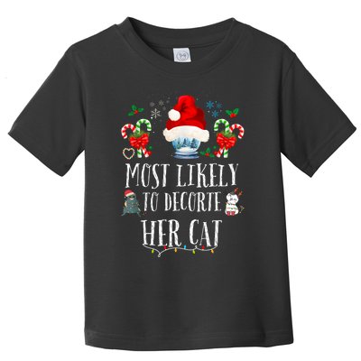 Most Likely To Decorate Her Cat Funny Family Christmas Cat Toddler T-Shirt