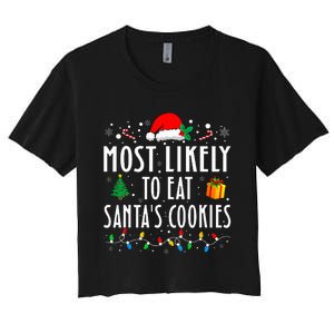 Most Likely To Eat SantaS Cookies Matching Christmas Women's Crop Top Tee