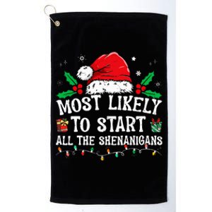 Most Likely To Start All The Shenanigans Family Xmas Holiday Platinum Collection Golf Towel