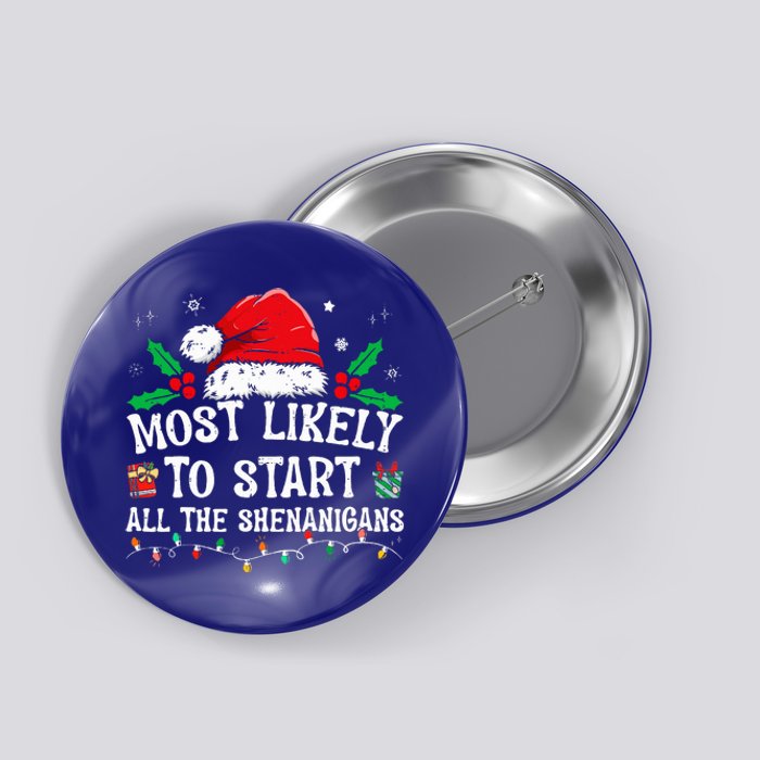 Most Likely To Start All The Shenanigans Family Xmas Holiday Button