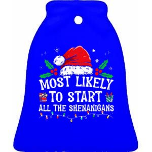 Most Likely To Start All The Shenanigans Family Xmas Holiday Ceramic Bell Ornament