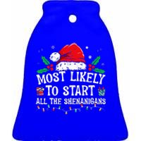 Most Likely To Start All The Shenanigans Family Xmas Holiday Ceramic Bell Ornament