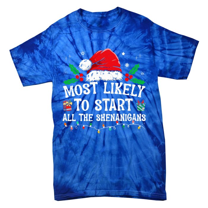 Most Likely To Start All The Shenanigans Family Xmas Holiday Tie-Dye T-Shirt