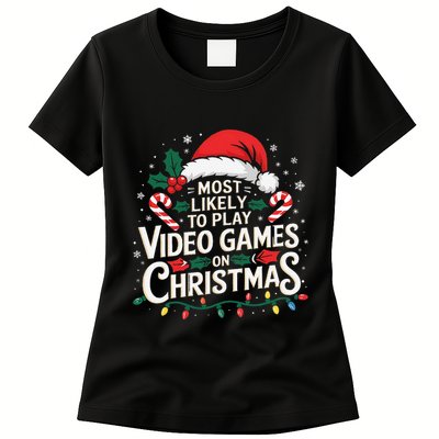 Most Likely To Play Video Games On Christmas Fun Gamer Xmas Womens T-Shirt