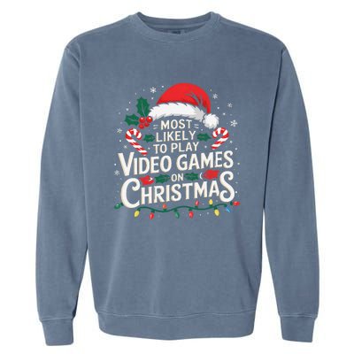 Most Likely To Play Video Games On Christmas Fun Gamer Xmas Garment-Dyed Sweatshirt