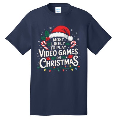 Most Likely To Play Video Games On Christmas Fun Gamer Xmas Tall T-Shirt