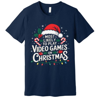 Most Likely To Play Video Games On Christmas Fun Gamer Xmas Premium T-Shirt