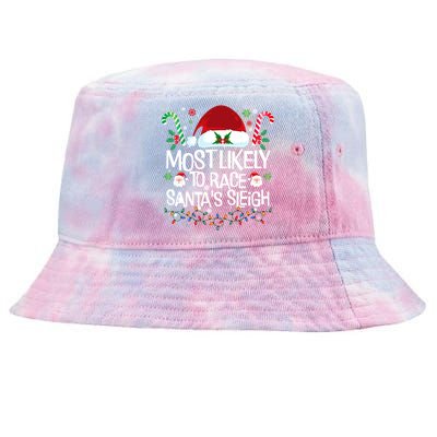 Most Likely To Race SantaS Sleigh Christmas Pajamas Cool Gift Tie-Dyed Bucket Hat