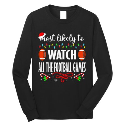 Most Likely To Watch All The Football Games Xmas  Long Sleeve Shirt