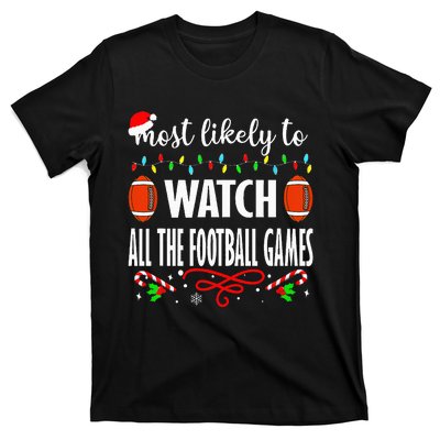 Most Likely To Watch All The Football Games Xmas  T-Shirt