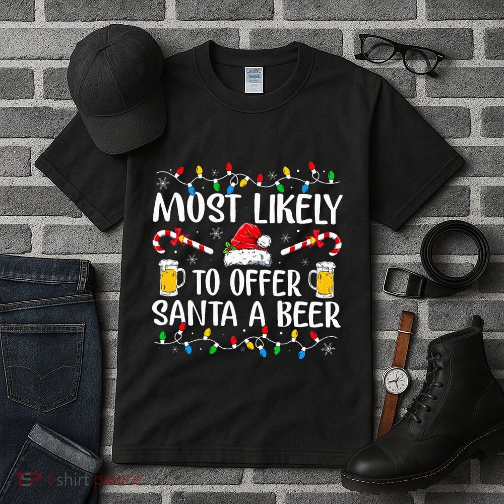 Most Likely To Offer Santa A Beer Funny Drinking Christmas Tall T-Shirt