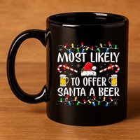 Most Likely To Offer Santa A Beer Funny Drinking Christmas 11oz C Handle Ceramic Mug