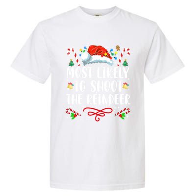 Most Likely To Shoot The Reindeer Funny Family Christmas Gift Garment-Dyed Heavyweight T-Shirt