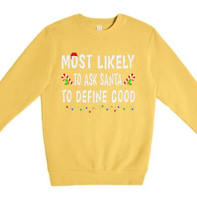 Most Likely To Ask Santa To Define Good Christmas Funny Xmas Premium Crewneck Sweatshirt