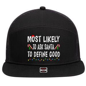 Most Likely To Ask Santa To Define Good Christmas Funny Xmas 7 Panel Mesh Trucker Snapback Hat