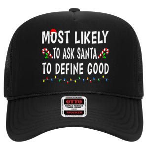 Most Likely To Ask Santa To Define Good Christmas Funny Xmas High Crown Mesh Back Trucker Hat