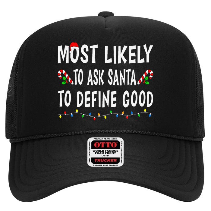 Most Likely To Ask Santa To Define Good Christmas Funny Xmas High Crown Mesh Back Trucker Hat