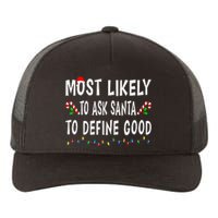 Most Likely To Ask Santa To Define Good Christmas Funny Xmas Yupoong Adult 5-Panel Trucker Hat