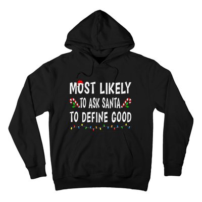 Most Likely To Ask Santa To Define Good Christmas Funny Xmas Hoodie