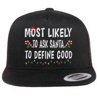 Most Likely To Ask Santa To Define Good Christmas Funny Xmas Flat Bill Trucker Hat