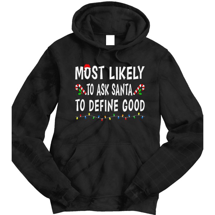 Most Likely To Ask Santa To Define Good Christmas Funny Xmas Tie Dye Hoodie