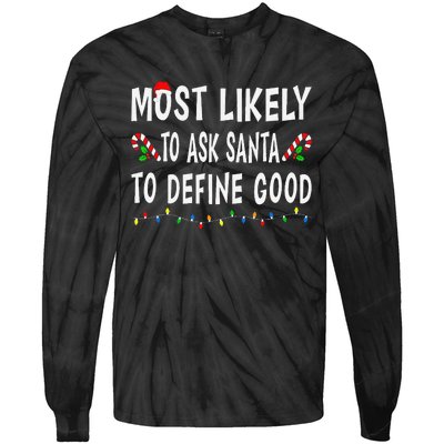 Most Likely To Ask Santa To Define Good Christmas Funny Xmas Tie-Dye Long Sleeve Shirt