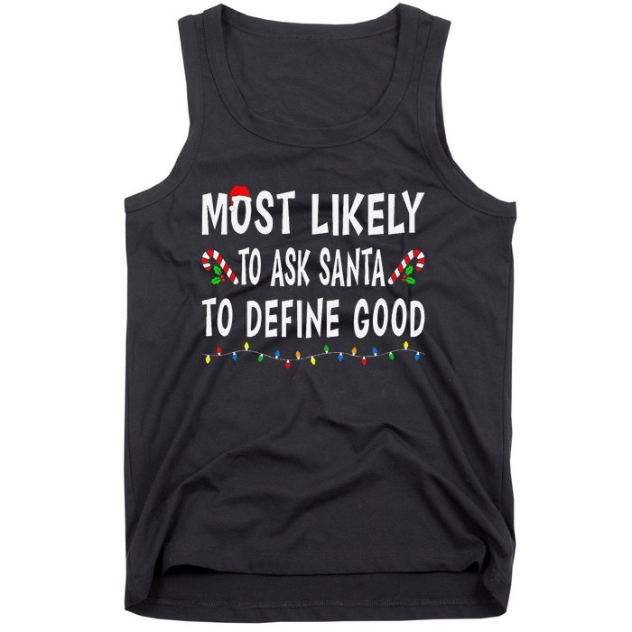 Most Likely To Ask Santa To Define Good Christmas Funny Xmas Tank Top