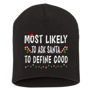 Most Likely To Ask Santa To Define Good Christmas Funny Xmas Short Acrylic Beanie