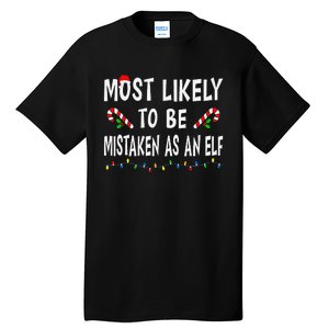 Most Likely To Be Mistaken As An Elf Family Christmas Xmas Tall T-Shirt