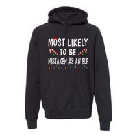 Most Likely To Be Mistaken As An Elf Family Christmas Xmas Premium Hoodie