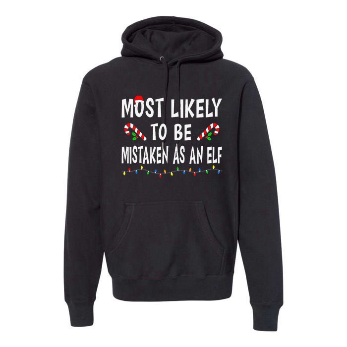 Most Likely To Be Mistaken As An Elf Family Christmas Xmas Premium Hoodie