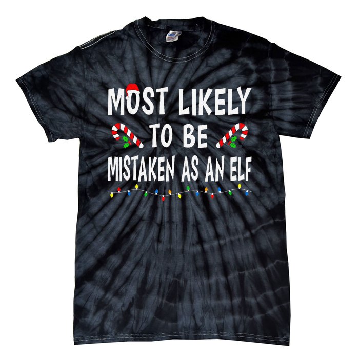 Most Likely To Be Mistaken As An Elf Family Christmas Xmas Tie-Dye T-Shirt