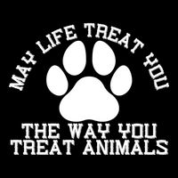 May Life Treat You The Way You Treat Animals Funny Pet Meaningful Gift Cooling Performance Crew T-Shirt