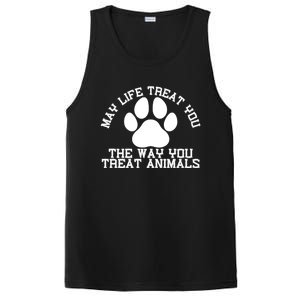 May Life Treat You The Way You Treat Animals Funny Pet Meaningful Gift PosiCharge Competitor Tank