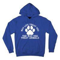 May Life Treat You The Way You Treat Animals Funny Pet Meaningful Gift Hoodie