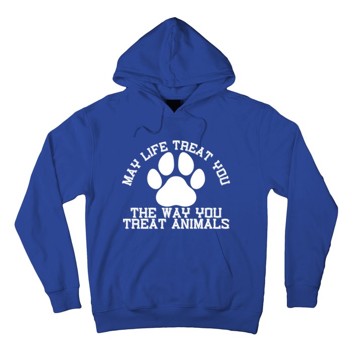 May Life Treat You The Way You Treat Animals Funny Pet Meaningful Gift Hoodie