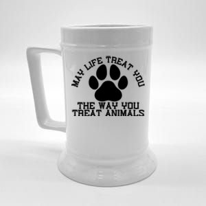 May Life Treat You The Way You Treat Animals Funny Pet Meaningful Gift Beer Stein