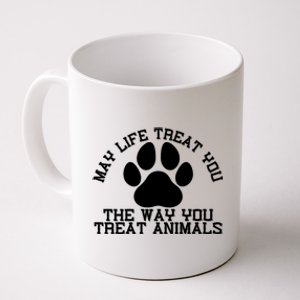 May Life Treat You The Way You Treat Animals Funny Pet Meaningful Gift Coffee Mug