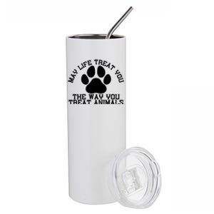 May Life Treat You The Way You Treat Animals Funny Pet Meaningful Gift Stainless Steel Tumbler